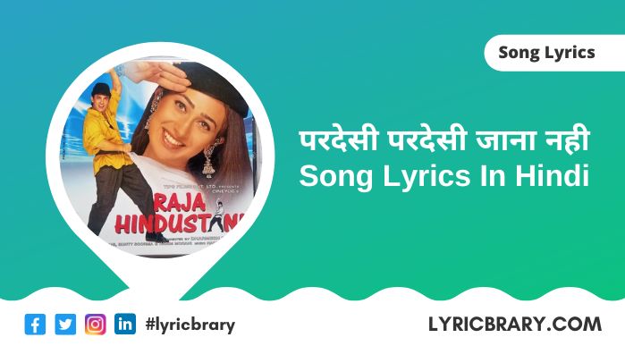 Pardesi Pardesi Jana Nahi Song Lyrics in Hindi Download - Youtube Video